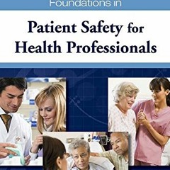 [Access] PDF 📙 Foundations in Patient Safety for Health Professionals by  Kimberly A