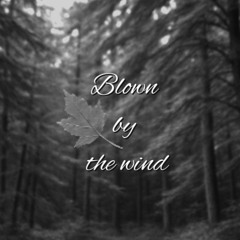 Blown by the wind