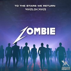 To The Stars We Return, Waves_On_Waves, Castle Made Of Sky "Zombie"