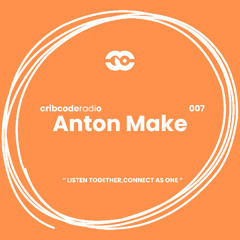 cribcode radio 007 - Anton Make