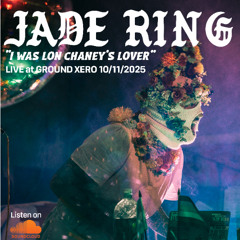Jade Ring - Live at Ground Xero "I was Lon Chaney's Lover" 10/11/2025