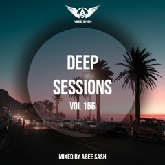 Deep Sessions - Vol 156 ★ Mixed By Abee Sash