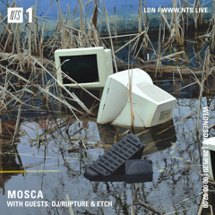 Mosca NTS Show: 20th May 2020 (Guests: DJ/Rupture & Etch)