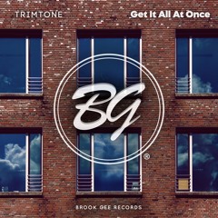 Trimtone - Get It All At Once [OUT NOW]