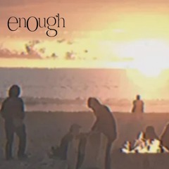 Enough