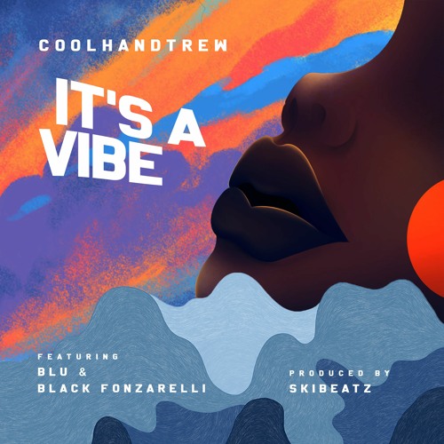 Coolhandtrew -  It's A Vibe featuring Blu & Black Fonzarelli
