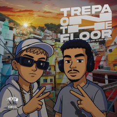 TREPA ON THE FLOOR - (DJ CAIOZIN, PROD. COREANO, MC RD, MC PL ALVEZ, MC BRAZA, MC CAITAN)