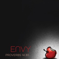 Sermon: "Envy" // 1 Samuel 18 & Proverbs 14:30