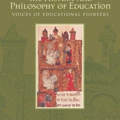 [ACCESS] EBOOK EPUB KINDLE PDF The History and Philosophy of Education: Voices of Edu