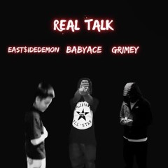 Real Talk - BabyAce (Ft.Grimey & East$ideDemon)