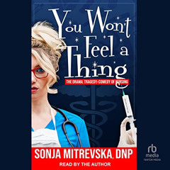 [GET] EPUB 📦 You Won’t Feel a Thing!: The Drama, Tragedy, & Comedy of Nursing by  So