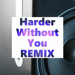 Harder Without You (Remix)