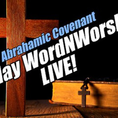 The Abrahamic Covenant. Sunday WordNWorship LIVE! B2T Ministries. Aug 17, 2025