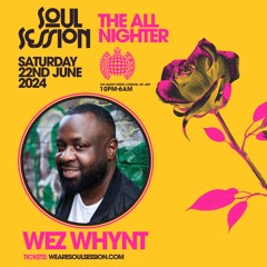 Soul Session The All Nighter @MOS - Sat 22nd June 2024 (Mix By Wez Whynt)