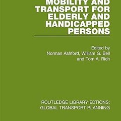 get [PDF] Mobility and Transport for Elderly and Handicapped Persons (Routledge Library Edtions