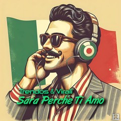 Trendos & Virali - Sarà Perché Ti Amo (Techno) [SINGLE] ★OUT NOW! JETZT ERHÄLTLICH!