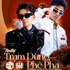 Nonstop Trạm Dừng Phê Pha - DJ Sơn Dương ft DJ Nhật Minh (Team Kenbjn)