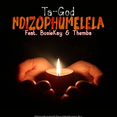 Ndizophumelela (Feat. Busie Kay & Themba) [Prod. by Nature iv]