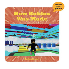 [VIEW] KINDLE 📦 How Roblox Was Made (21st Century Skills Innovation Library: Unoffic