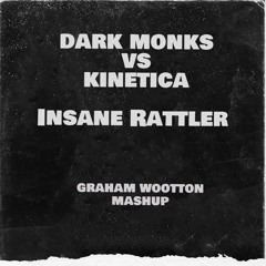 Dark Monks Vs Kinetica - Insane Rattler (GW Mashup) Free Download