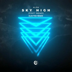 Alok - Sky High (feat.nonô) ELECTRO REMIX