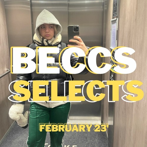 Beccs Selects February 23'