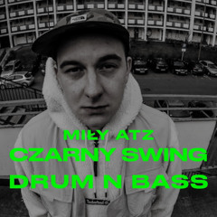 MIŁY ATZ - CZARNY SWING (zielakjunior) dnb drumnbass