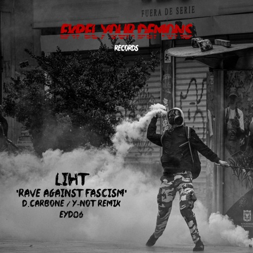 PREMIERE | LihT - Rave Against Fascism (Y - NØT Remix)[EYD06]