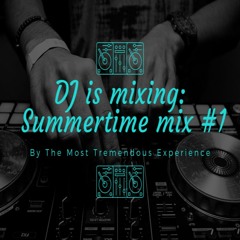 DJ is mixing: Summertime mix #1