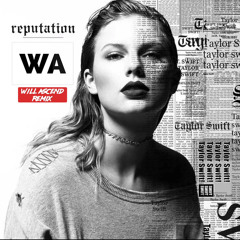Taylor Swift | ...Ready For It (Will Ascend Remix)