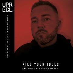 Kill Your Idols: UE Exclusive Mix Volume 4