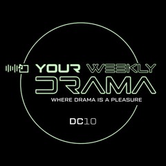 Your Weekly Drama - DC10