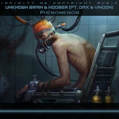 Unknown Brain & Hoober - Phenomenon (ft. Dax & VinDon) [INFINITY NO COPYRIGHT]