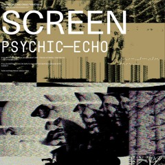 SCREEN_ PSYCHIC-ECHO