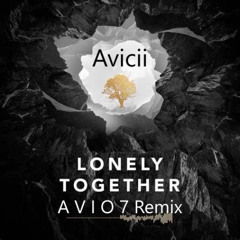 Avicii - Lonely Together (A V I O 7 Remix) Bootleg