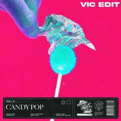 WILL K - Candy Pop (Vic Edit)