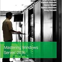 [GET] PDF ✔️ Mastering Windows Server 2016 by Brian SvidergolVladimir MeloskiByron Wr