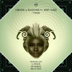 Gidor & Badani - Tsere feat. Idd Aziz (Matara & Laroz Remix)