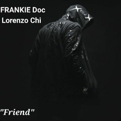 Lorenzo Chi - FRANKIE Doc  "Friend"  (Original Mix)