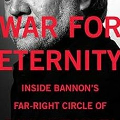 [PDF] Read War for Eternity: Inside Bannon's Far-Right Circle of Global Power Brokers by Benjamin R.