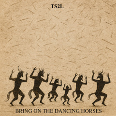 Bring on the dancing horses (in the style of Echo & The Bunnymen)