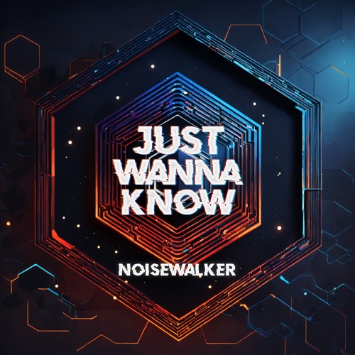 Just Wanna Know