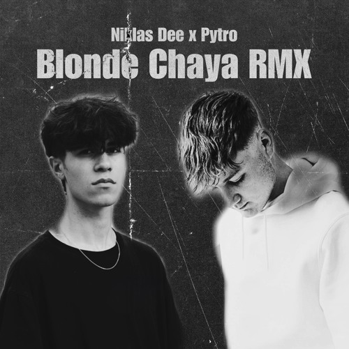 Blonde Chaya (Niklas Dee & Pytro Remix) (out now on Spotify)