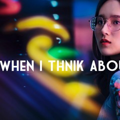 When i think about you