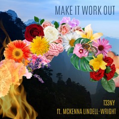 Make It Work Out (featuring McKenna Lindell-Wright)