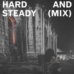 hard and steady (mix)