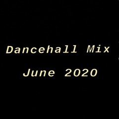 Dancehall Mix June 2020