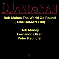 Bob Makes The World Go Round (DJANDaMAN Edit)