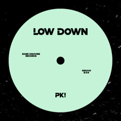 Low Down - PK!