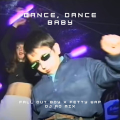 DANCE, DANCE BABY | FALL OUT BOY X FETTY WAP MASHUP